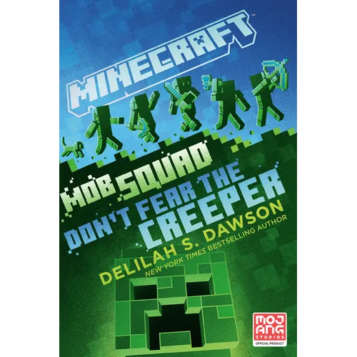 Minecraft: Mob Squad: Don't Fear the Creeper: An Official Minecraft Novel