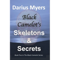 Black Camelot's Skeletons & Secrets