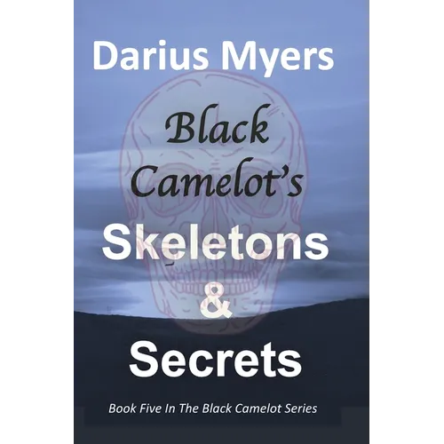 Black Camelot's Skeletons & Secrets