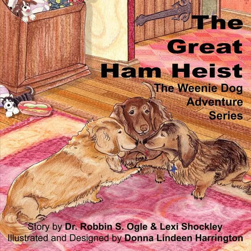 The Weenie Dog Adventure Series: The Great Ham Heist