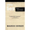 White Lies: Race and the Myths of Whiteness