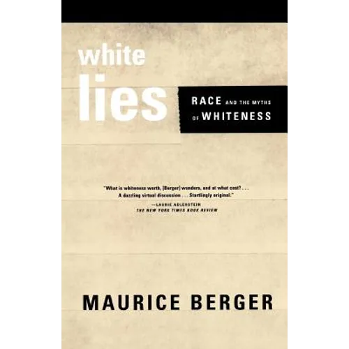 White Lies: Race and the Myths of Whiteness