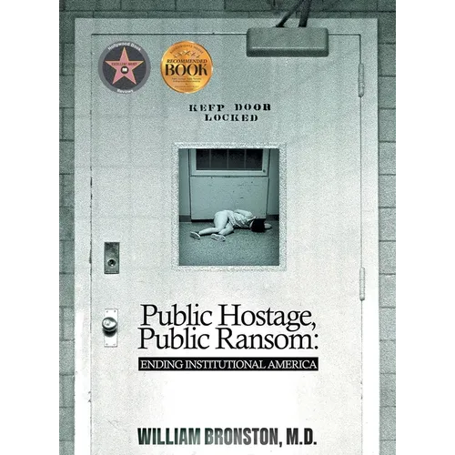 Public Hostage, Public Ransom: Ending Institutional America