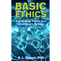 Basic Ethics: Examining Ethics in a Healthcare Setting