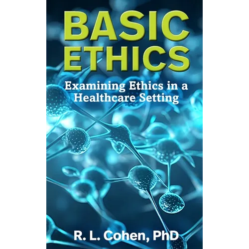 Basic Ethics: Examining Ethics in a Healthcare Setting