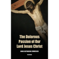 The Dolorous Passion of Our Lord Jesus Christ: Easy to Read Layout