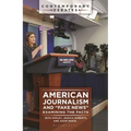 American Journalism and Fake News: Examining the Facts