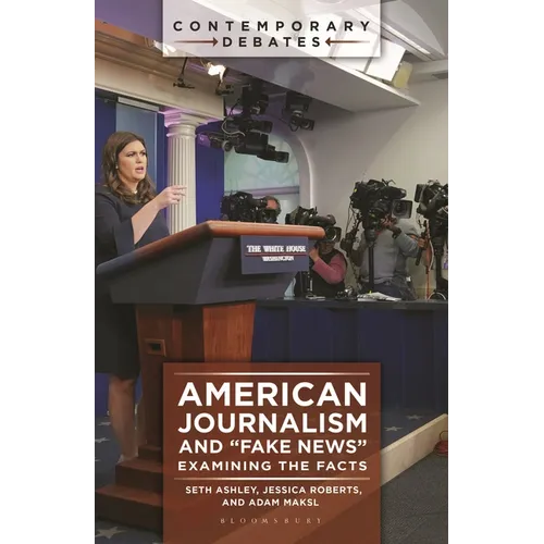 American Journalism and Fake News: Examining the Facts