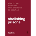 What Do We Know and What Should We Do about Abolishing Prisons?