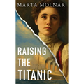 Raising The Titanic: A powerful novel of resilience and hope, inspired by a true story