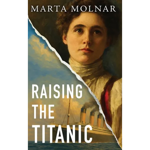 Raising The Titanic: A powerful novel of resilience and hope, inspired by a true story