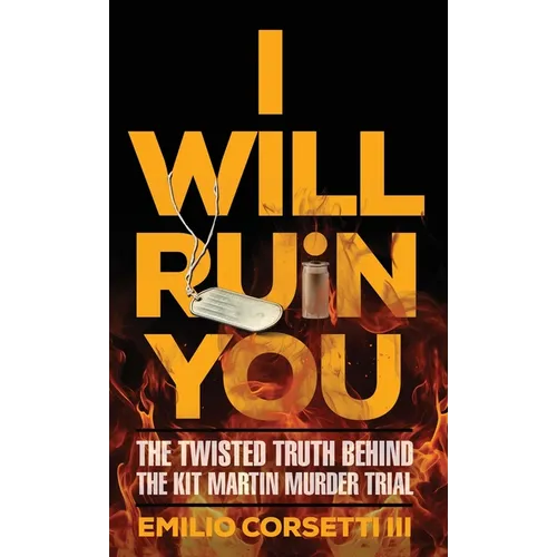 I Will Ruin You: The Twisted Truth Behind The Kit Martin Murder Trial