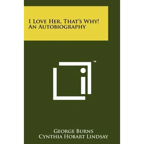 I Love Her, That's Why! An Autobiography