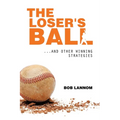 The Loser's Ball: ...and Other Winning Strategies