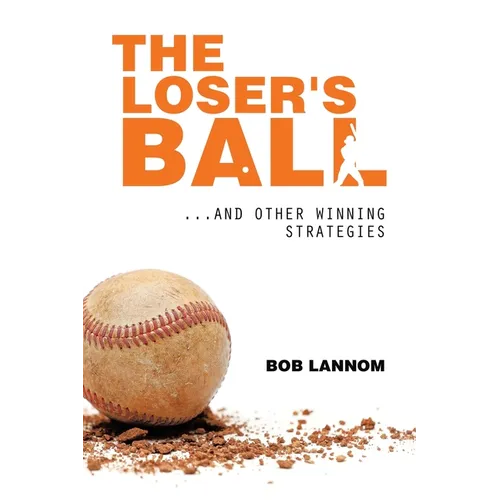 The Loser's Ball: ...and Other Winning Strategies