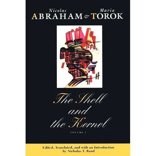 The Shell and the Kernel: Renewals of Psychoanalysis, Volume 1 Volume 1