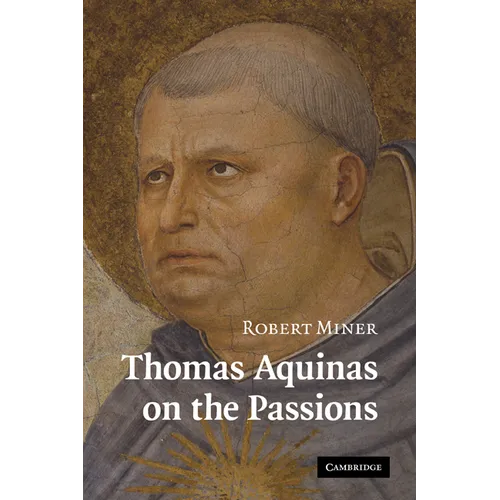 Thomas Aquinas on the Passions: A Study of Summa Theologiae, 1a2ae 22 48