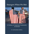 Strangers When We Met: A Century of American Community in Kuwait
