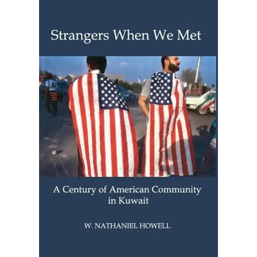 Strangers When We Met: A Century of American Community in Kuwait