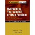 Overcoming Your Alcohol or Drug Problem: Effective Recovery Strategiestherapist Guide