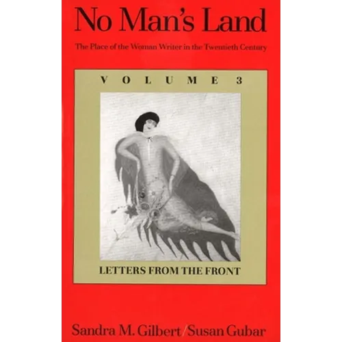 No Man's Land: The Place of the Woman Writer in the Twentieth Century, Volume 3: Letters from the Front (Revised)