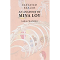 Elevated Realms - An Anatomy of Mina Loy