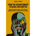 From the Enlightenment to Black Lives Matter: Tracing the Impacts of Racial Trauma in Black Communities from the Colonial Era to the Present