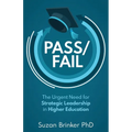 Pass/Fail: The Urgent Need for Strategic Leadership in Higher Education