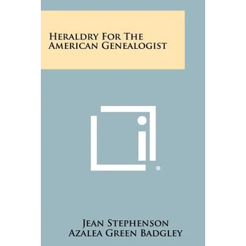 Heraldry For The American Genealogist