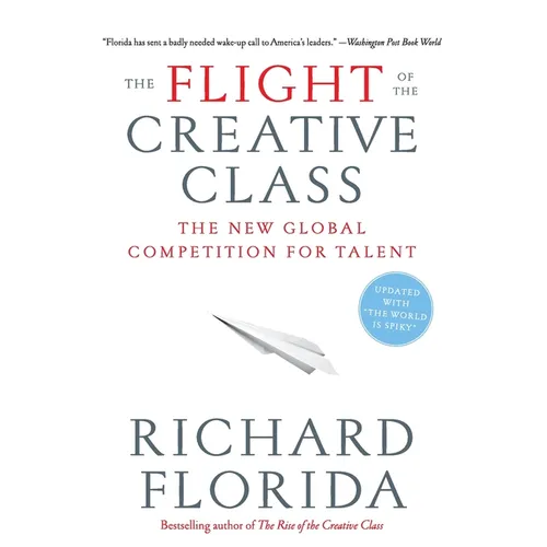 The Flight of the Creative Class: The New Global Competition for Talent