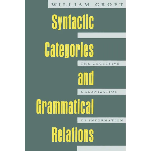 Syntactic Categories and Grammatical Relations: The Cognitive Organization of Information