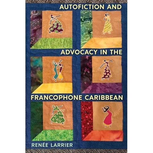 Autofiction and Advocacy in the Francophone Caribbean