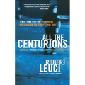All the Centurions: A New York City Cop Remembers His Years on the Street, 1961-1981