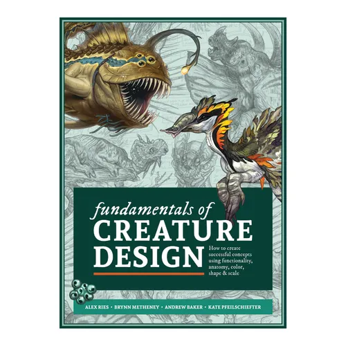 Fundamentals of Creature Design: How to Create Successful Concepts Using Functionality, Anatomy, Color, Shape & Scale