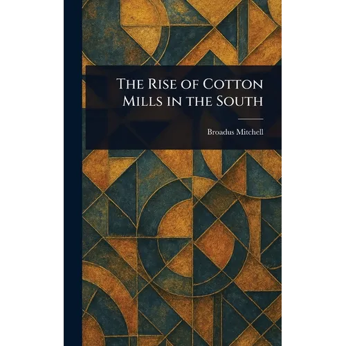 The Rise of Cotton Mills in the South