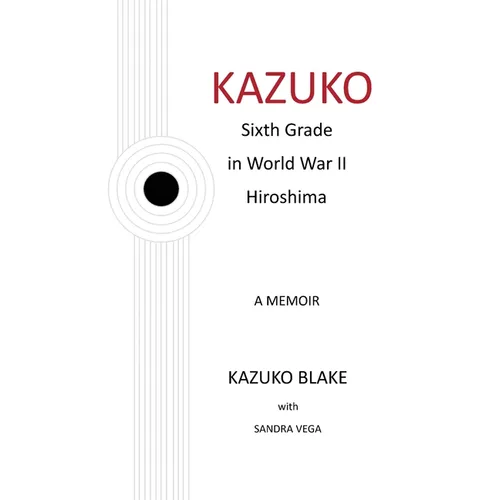 Kazuko: Sixth Grade in World War II Hiroshima