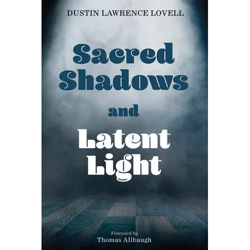 Sacred Shadows and Latent Light