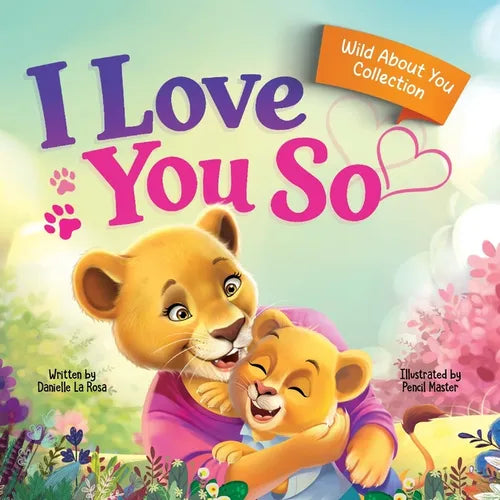 I Love You So: A Love That Stays the Same-Even as Everything Else Begins to Change