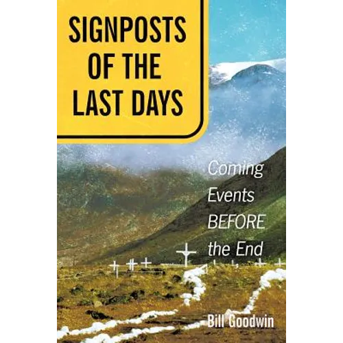 Signposts of the Last Days: Coming Events Before the End