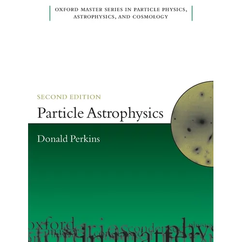Particle Astrophysics, Second Edition