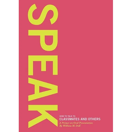 Speak: How to Talk to Classmates and Others: A Primer to Oral Presentations