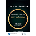 The Anti-Bubbles: Opportunities Heading into Lehman Squared and Gold's Perfect Storm