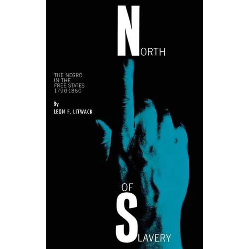 North of Slavery: The Negro in the Free States