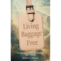 Living Baggage Free: Journey to Emotional Freedom and Healing