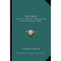 Assyria: From The Earliest Times To The Fall Of Nineveh (1890)