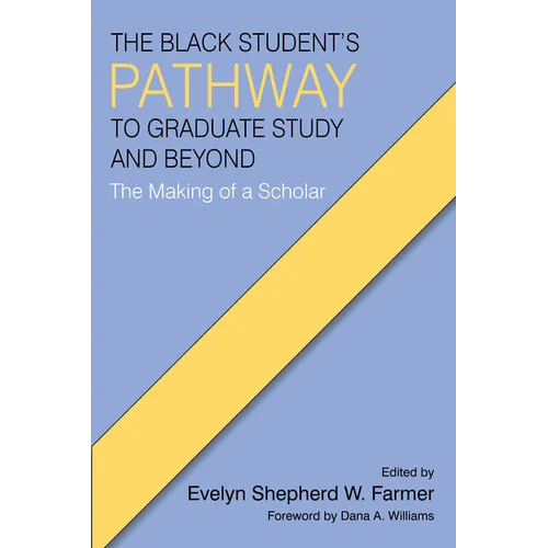 The Black Student's Pathway to Graduate Study and Beyond: The Making of a Scholar