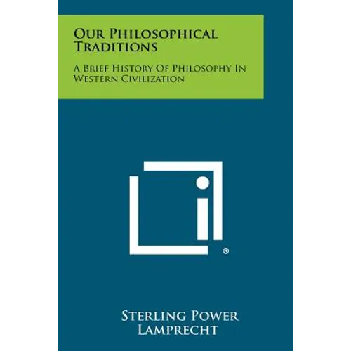 Our Philosophical Traditions: A Brief History Of Philosophy In Western Civilization