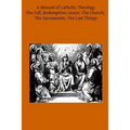 A Manual of Catholic Theology: Based on Scheeben's Dogmatik