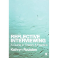 Reflective Interviewing: A Guide to Theory and Practice