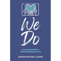 We Do: An Inclusive Guide When a Traditional Wedding Won't Cut It